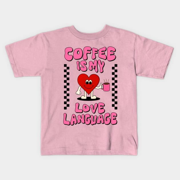 Coffee is my love language tshirt Kids T-Shirt by themindfulbutterfly